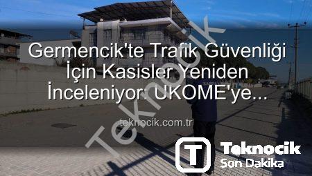 Germencik’te Trafik Güvenliği İçin Kasisler Yeniden İnceleniyor: UKOME’ye Bildirim Yapıldı