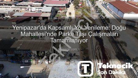 Yenipazar’da Kapsamlı Yol Yenileme: Doğu Mahallesi’nde Parke Taşı Çalışmaları Tamamlanıyor