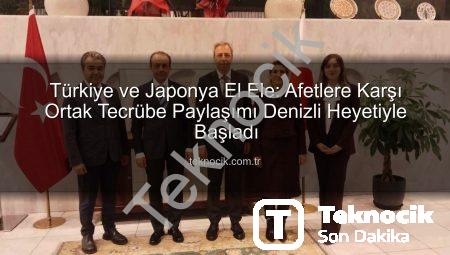Türkiye ve Japonya El Ele: Afetlere Karşı Ortak Tecrübe Paylaşımı Denizli Heyetiyle Başladı