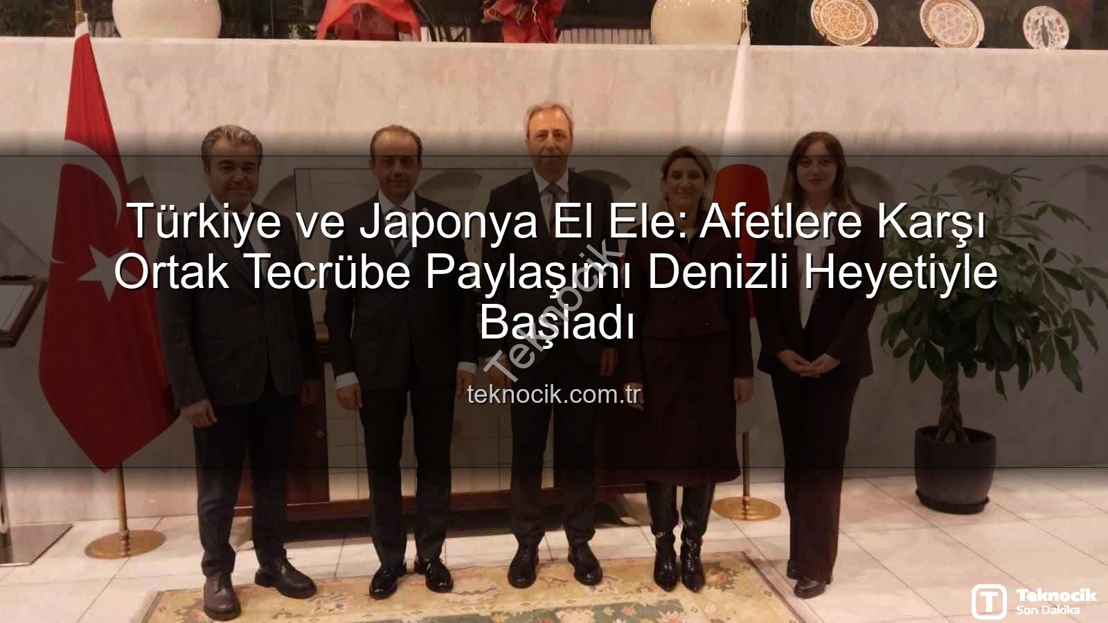 Türkiye ve Japonya El Ele: Afetlere Karşı Ortak Tecrübe Paylaşımı Denizli Heyetiyle Başladı