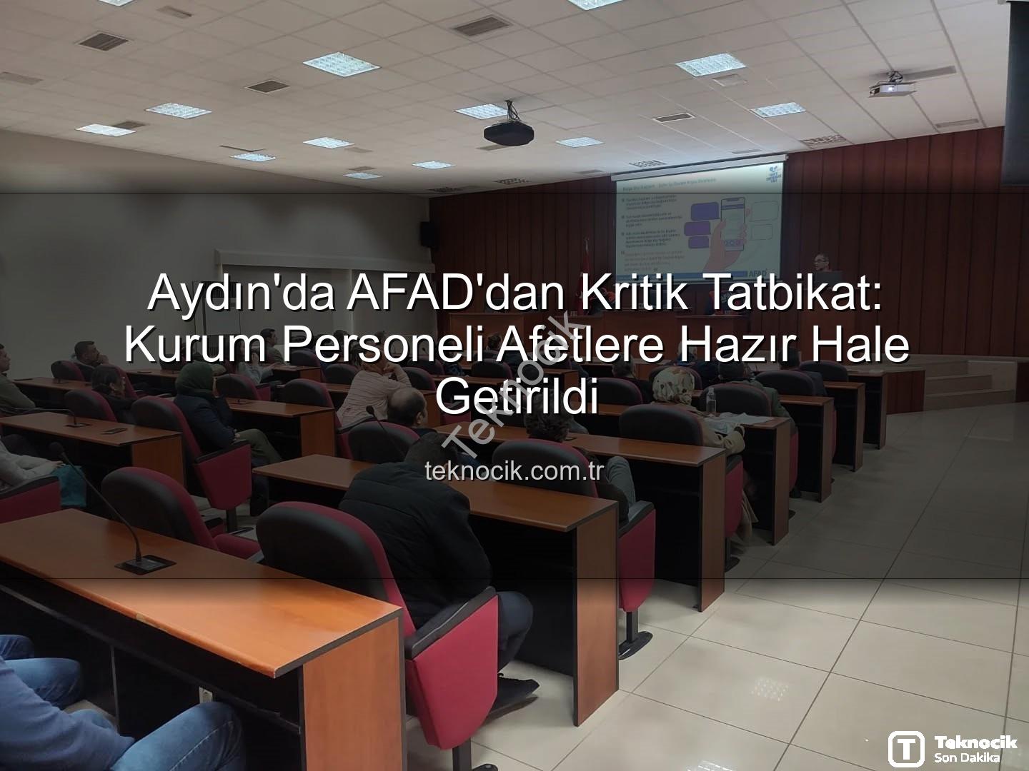 afet farkındalık eğitimi - Aydın'da AFAD'dan Kritik Tatbikat: Kurum Personeli Afetlere Hazır Hale Getirildi