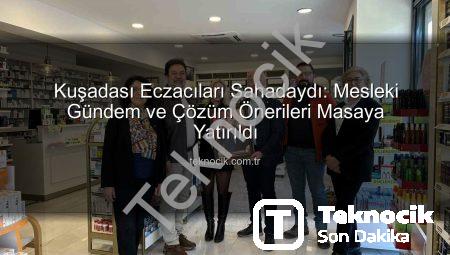 Kuşadası Eczacıları Sahadaydı: Mesleki Gündem ve Çözüm Önerileri Masaya Yatırıldı