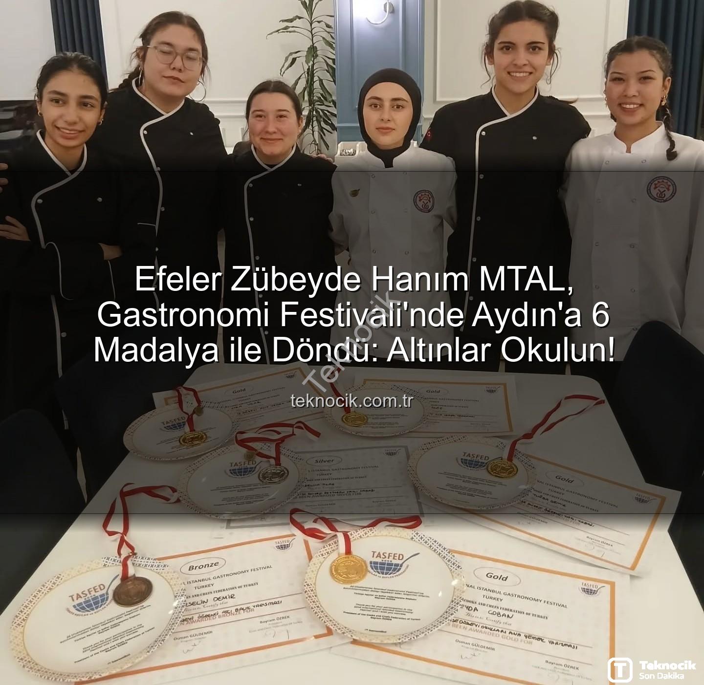 gastronomi festivali - Efeler Zübeyde Hanım MTAL, Gastronomi Festivali'nde Aydın'a 6 Madalya ile Döndü: Altınlar Okulun!