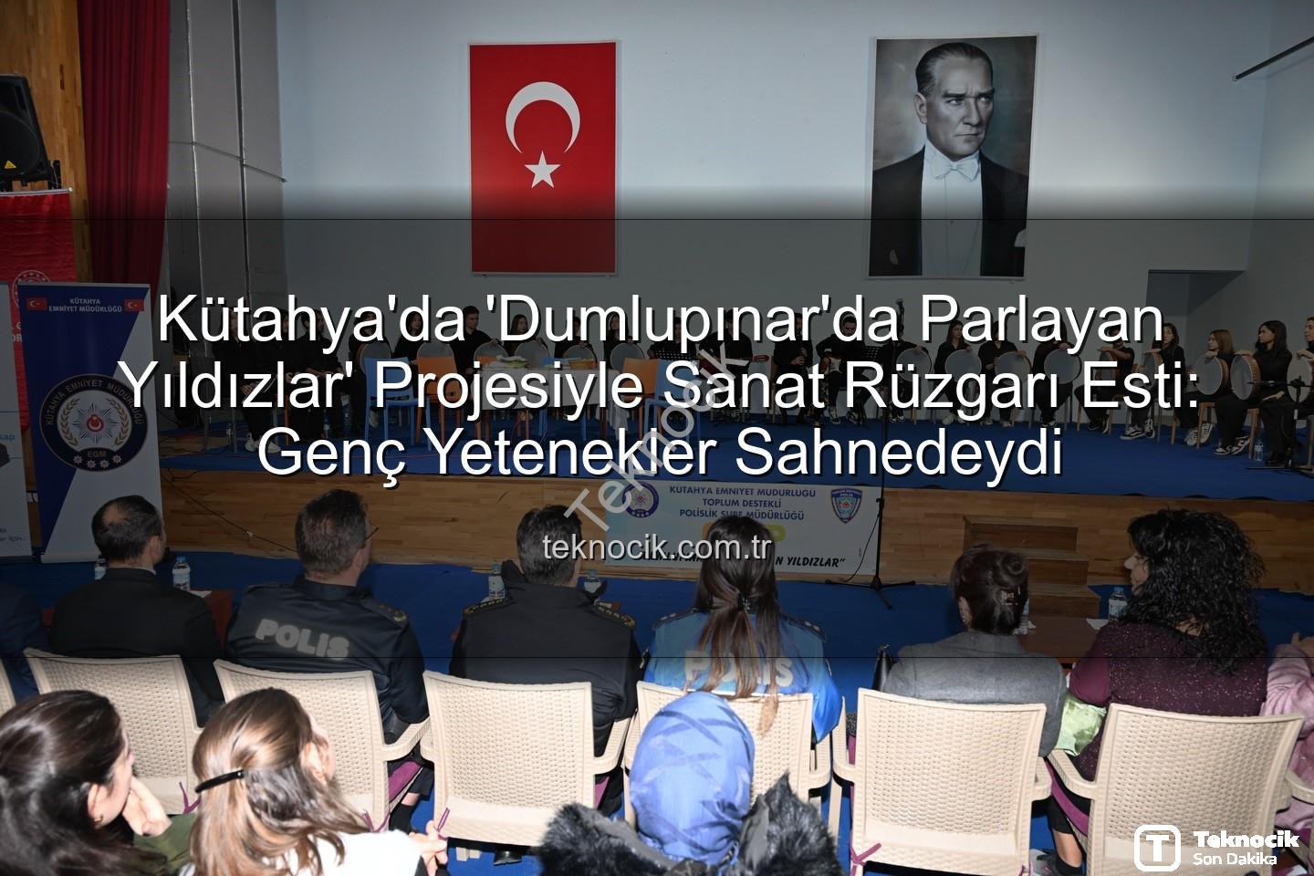 Dumlupınar'da Parlayan Yıldızlar - Kütahya'da 'Dumlupınar'da Parlayan Yıldızlar' Projesiyle Sanat Rüzgarı Esti: Genç Yetenekler Sahnedeydi