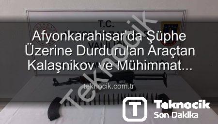 Afyonkarahisar’da Şüphe Üzerine Durdurulan Araçtan Kalaşnikov ve Mühimmat Çıktı: 2 Gözaltı