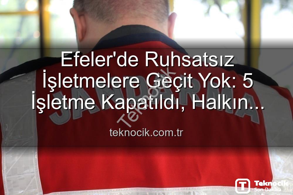 Efeler ruhsatsız işletme - Efeler'de Ruhsatsız İşletmelere Geçit Yok: 5 İşletme Kapatıldı, Halkın Güvenliği Öncelik!