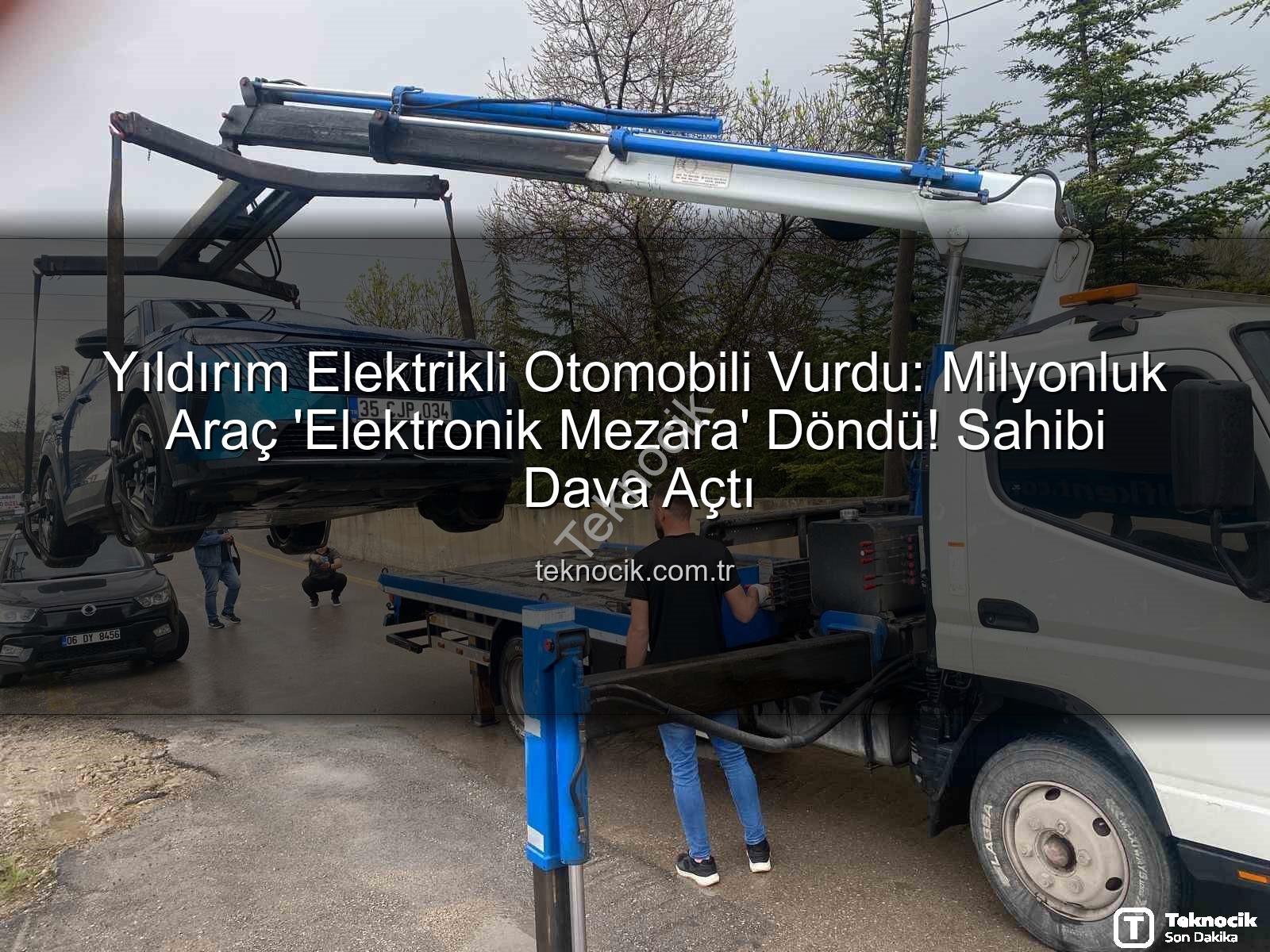 Yıldırım Elektrikli Otomobili Vurdu: Milyonluk Araç 'Elektronik Mezara' Döndü! Sahibi Dava Açtı