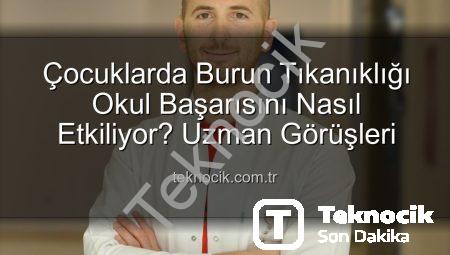 Çocuklarda Burun Tıkanıklığı Okul Başarısını Nasıl Etkiliyor? Uzman Görüşleri
