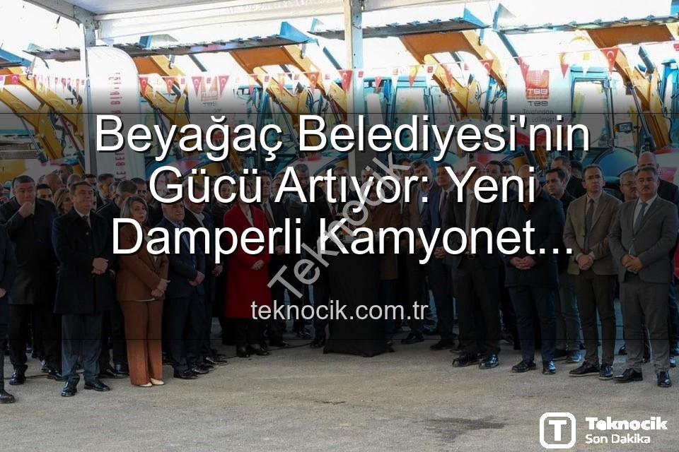 Beyağaç Belediyesi araç - Beyağaç Belediyesi'nin Gücü Artıyor: Yeni Damperli Kamyonet Hizmete Hazır!