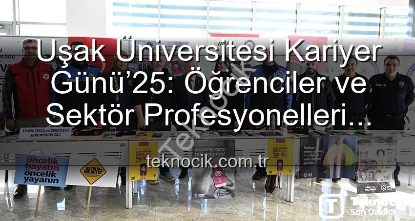 Uşak Üniversitesi Kariyer Günü - Uşak Üniversitesi Kariyer Günü’25: Öğrenciler ve Sektör Profesyonelleri Buluştu, Geleceğin Adımları Atıldı
