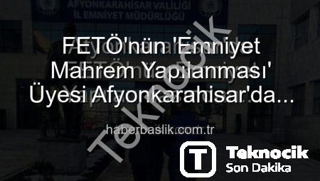 Afyonkarahisar’da FETÖ’nün Emniyet Yapılanmasından Aranıyordu: Kritik İsim Polis Tarafından Yakalandı!