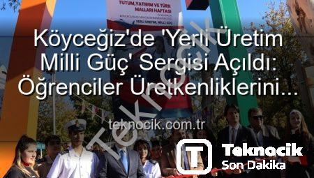 Köyceğiz’de ‘Yerli Üretim Milli Güç’ Sergisi Açıldı: Öğrenciler Üretkenliklerini Sergiledi