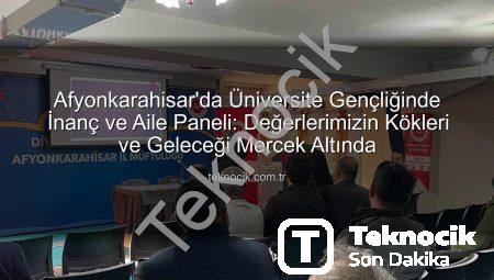 Afyonkarahisar’da Üniversite Gençliğinde İnanç ve Aile Paneli: Değerlerimizin Kökleri ve Geleceği Mercek Altında