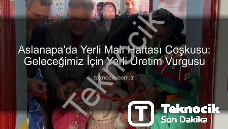 Aslanapa’da Yerli Malı Haftası Coşkusu: Geleceğimiz İçin Yerli Üretim Vurgusu