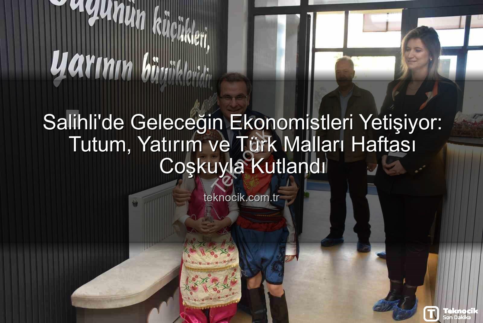 Tutum Yatırım Türk Malları Haftası - Salihli'de Geleceğin Ekonomistleri Yetişiyor: Tutum, Yatırım ve Türk Malları Haftası Coşkuyla Kutlandı