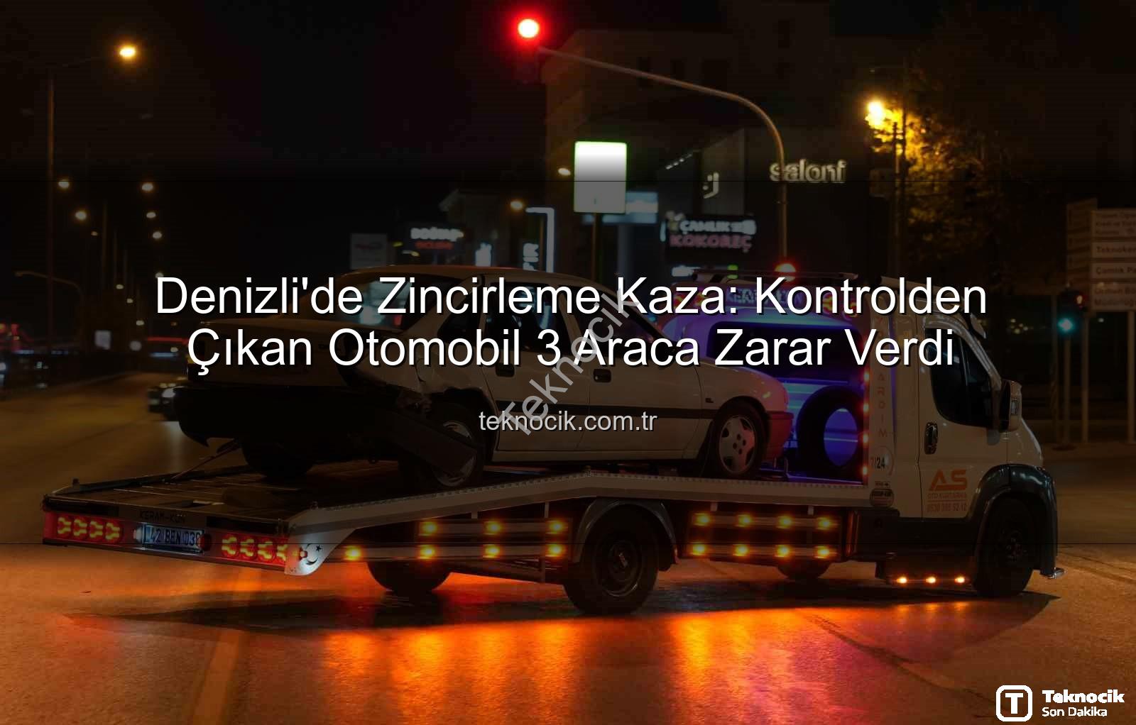 Denizli trafik kazası - Denizli'de Zincirleme Kaza: Kontrolden Çıkan Otomobil 3 Araca Zarar Verdi