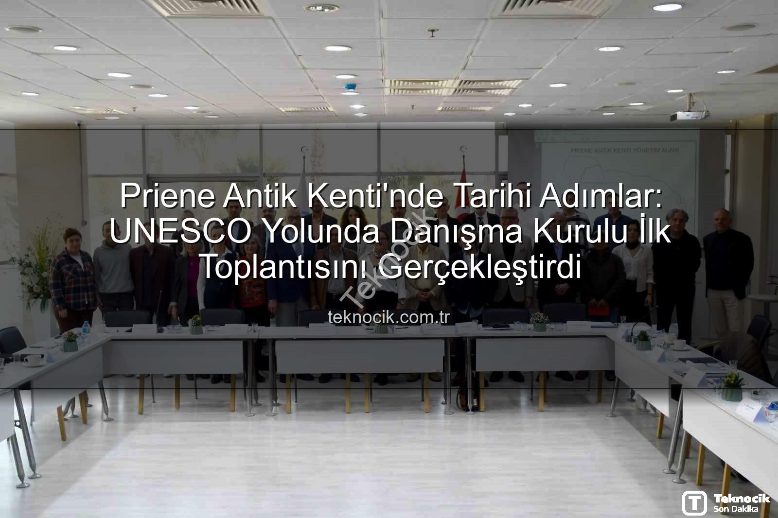 Priene Antik Kenti - Priene Antik Kenti'nde Tarihi Adımlar: UNESCO Yolunda Danışma Kurulu İlk Toplantısını Gerçekleştirdi