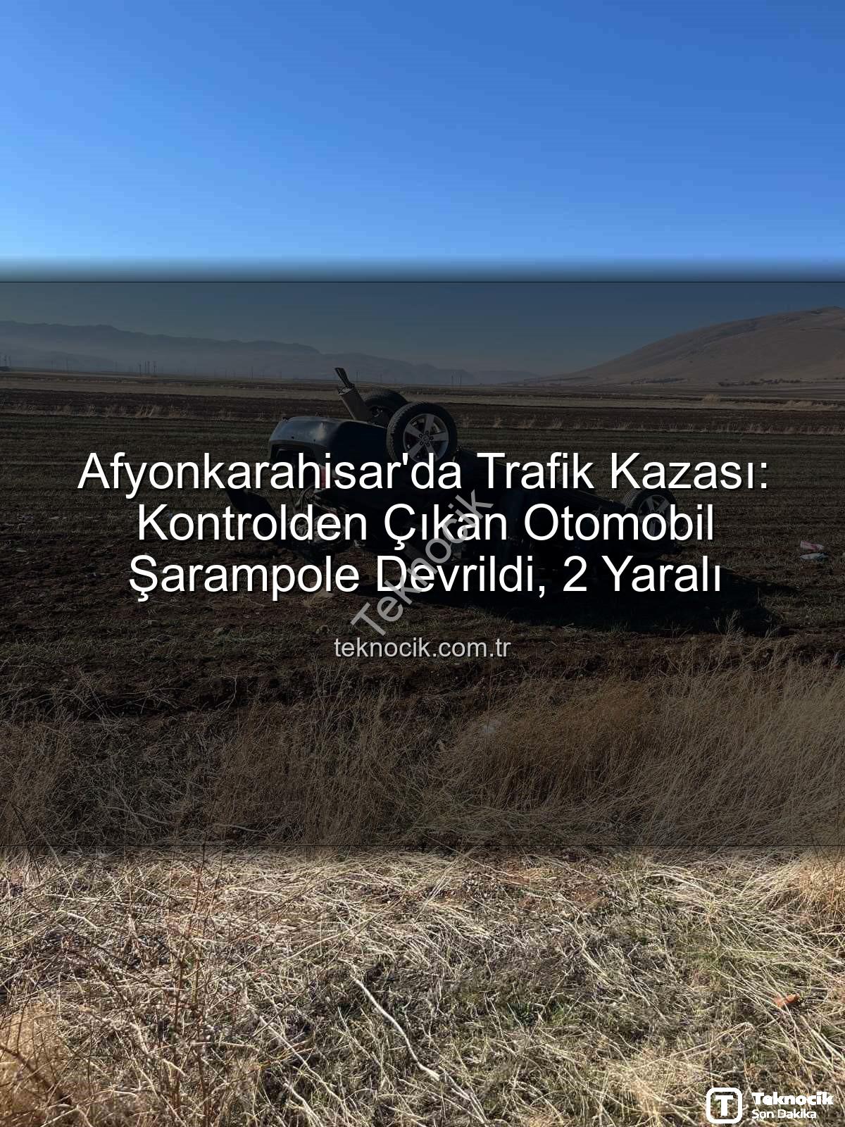 Afyonkarahisar trafik kazası - Afyonkarahisar'da Trafik Kazası: Kontrolden Çıkan Otomobil Şarampole Devrildi, 2 Yaralı