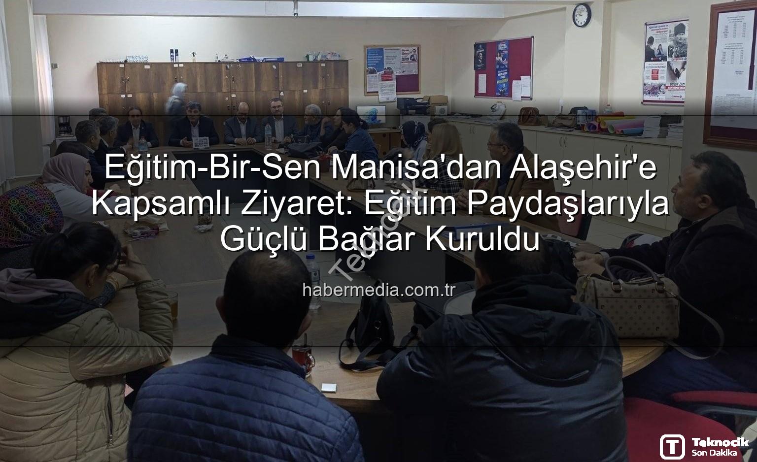 Eğitim-Bir-Sen Alaşehir - Eğitim-Bir-Sen Manisa’dan Alaşehir’de Kapsamlı Eğitim Buluşmaları: Sorunlar ve Çözümler Masaya Yatırıldı