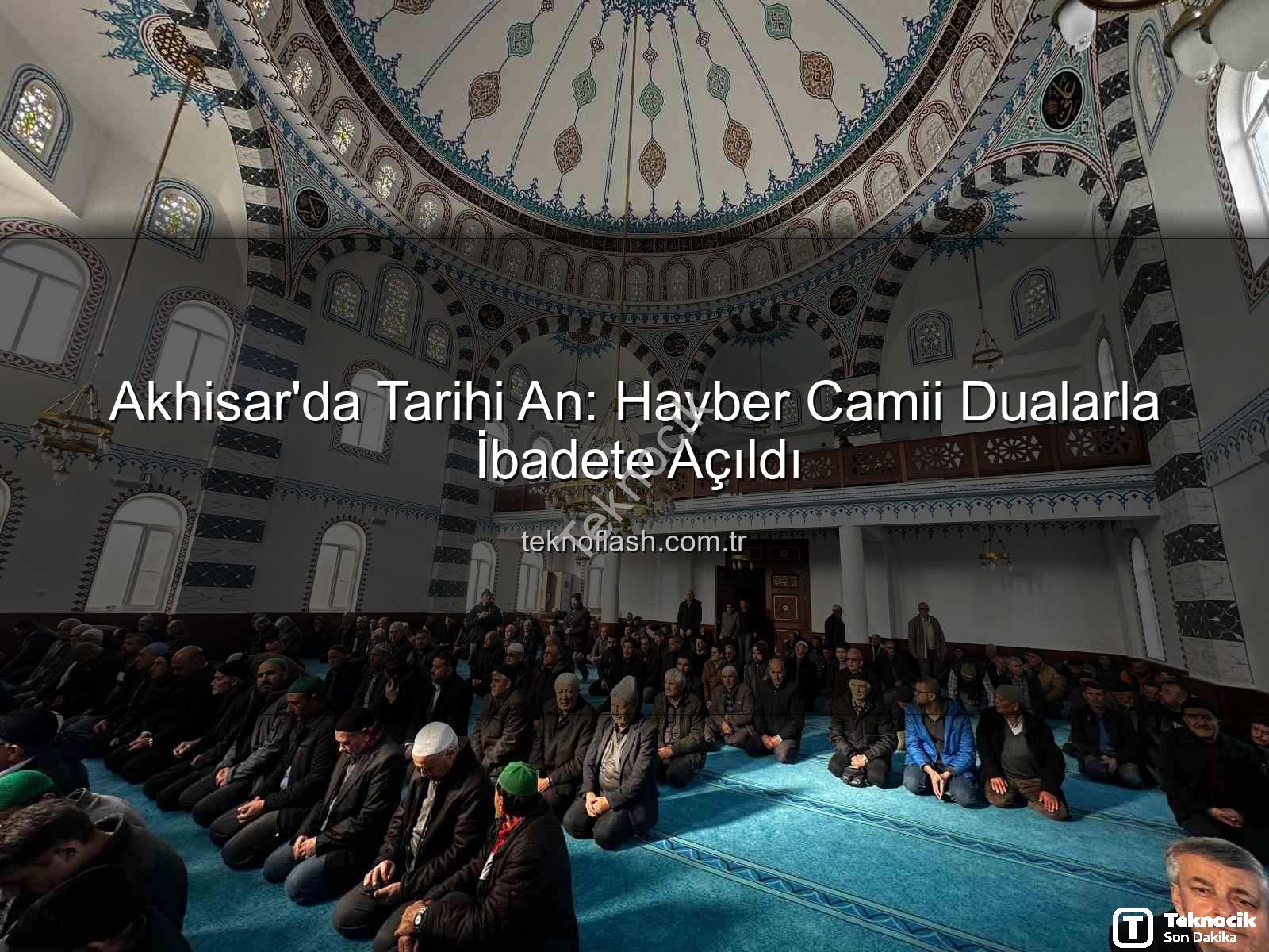 Hayber Camii - Akhisar'da Hayırseverlerin Eseri Hayber Camii Dualarla İbadete Açıldı