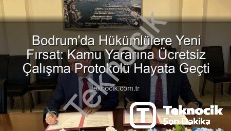 Bodrum’da Hükümlülere Yeni Fırsat: Kamu Yararına Ücretsiz Çalışma Protokolü Hayata Geçti