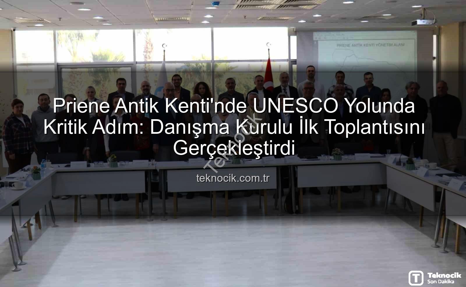 Priene Antik Kenti - Priene Antik Kenti'nde UNESCO Yolunda Kritik Adım: Danışma Kurulu İlk Toplantısını Gerçekleştirdi